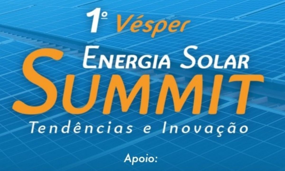 1º Energia Solar Summit - Tendências e Inovação